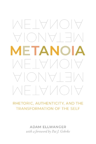 Паперова книга «Metanoia: Rhetoric, Authenticity, and the Transformation of the Self», автор Адам Елвангер - фото №1