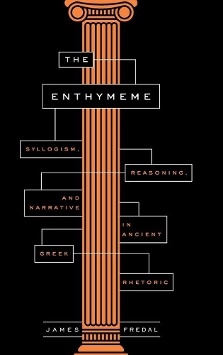 Бумажная книга «The Enthymeme: Syllogism, Reasoning, and Narrative in Ancient Greek Rhetoric», автор Джеймс Фредаль - фото №1