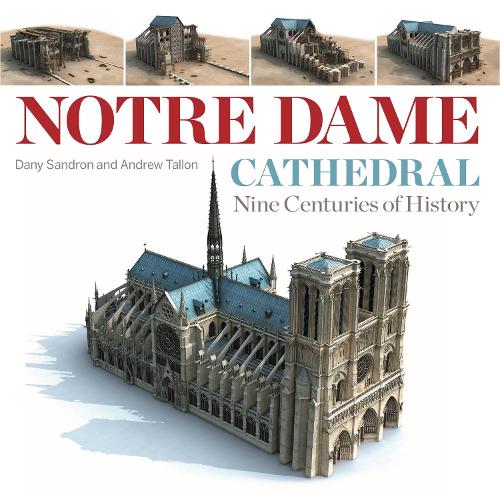 Бумажная книга «Notre Dame Cathedral: Nine Centuries of History», авторов Эндрю Таллон, Дани Сандрон - фото №1