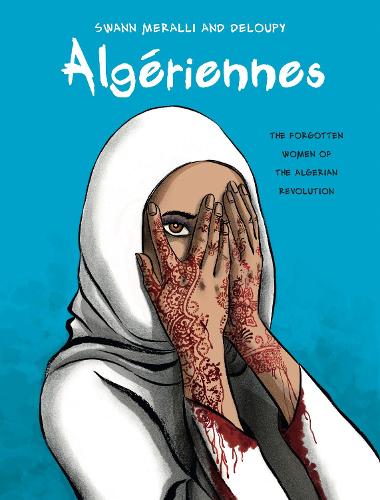 Бумажная книга «Algériennes: The Forgotten Women of the Algerian Revolution», авторов Делоупи, Сван Мералли - фото №1