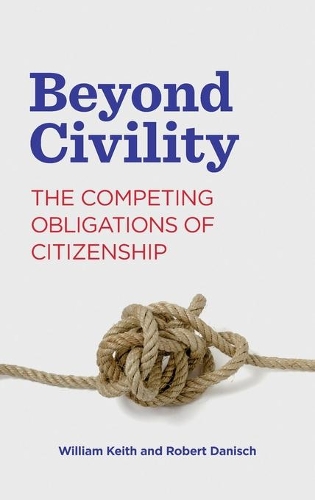 Бумажная книга «Beyond Civility: The Competing Obligations of Citizenship», авторов Роберт Даниш, Уильям Кит - фото №1