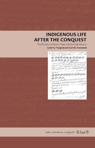 Бумажная книга «Indigenous Life After the Conquest: The De la Cruz Family Papers of Colonial Mexico», автор Катерина Пиццигони - фото №1