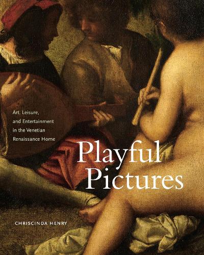 Бумажная книга «Playful Pictures: Art, Leisure, and Entertainment in the Venetian Renaissance Home», автор Крисцинда Генри - фото №1