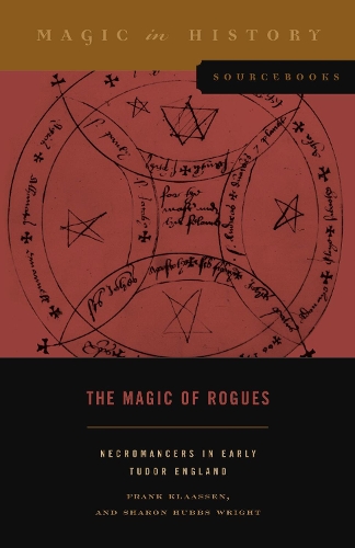 Бумажная книга «The Magic of Rogues: Necromancers in Early Tudor England», авторов Фрэнк Клаассен, Шэрон Хаббс Райт - фото №1