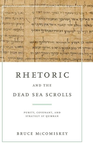 Бумажная книга «Rhetoric and the Dead Sea Scrolls: Purity, Covenant, and Strategy at Qumran», автор Брюс Маккомиски - фото №1