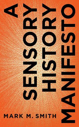 Бумажная книга «A Sensory History Manifesto», автор Марк М. Смит - фото №1