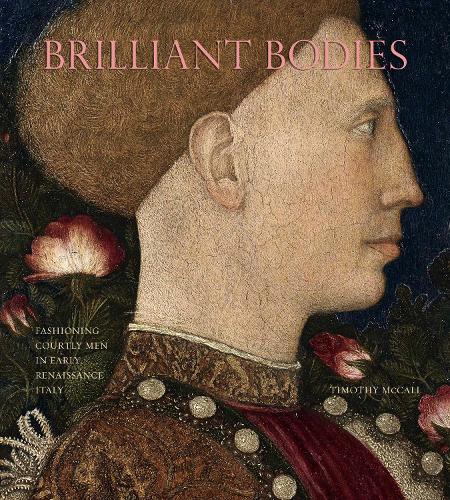 Бумажная книга «Brilliant Bodies: Fashioning Courtly Men in Early Renaissance Italy», автор Тимоти Макколл - фото №1