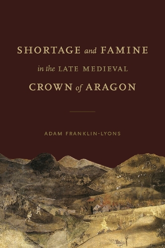 Бумажная книга «Shortage and Famine in the Late Medieval Crown of Aragon», автор Адам Франклин-Лайонс - фото №1