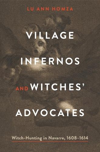 Бумажная книга «Village Infernos and Witches’ Advocates: Witch-Hunting in Navarre, 1608–1614», автор Лу Энн Хомза - фото №1