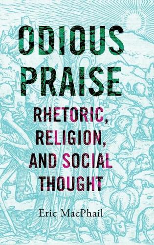 Бумажная книга «Odious Praise: Rhetoric, Religion, and Social Thought», автор Эрик Макфейл - фото №1
