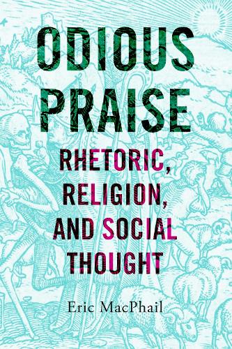 Бумажная книга «Odious Praise: Rhetoric, Religion, and Social Thought», автор Эрик Макфейл - фото №1