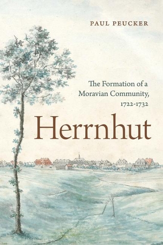Бумажная книга «Herrnhut: The Formation of a Moravian Community, 1722–1732», автор Пол Пикер - фото №1