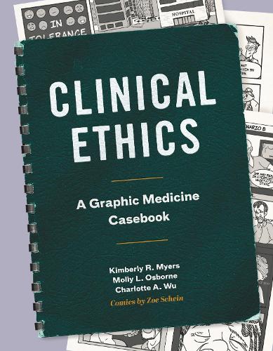 Бумажная книга «Clinical Ethics: A Graphic Medicine Casebook», авторов Шарлотта А. Ву, Кимберли Р. Майерс, Молли Л. Осборн - фото №1