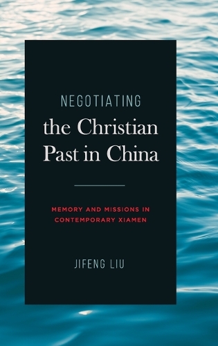 Бумажная книга «Negotiating the Christian Past in China: Memory and Missions in Contemporary Xiamen», автор Цзифэн Лю - фото №1