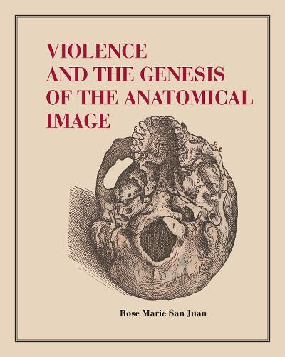 Паперова книга «Violence and the Genesis of the Anatomical Image», автор Роуз Марі Сан-Хуан - фото №1