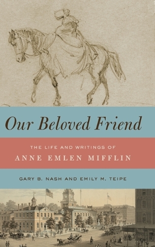 Бумажная книга «Our Beloved Friend: The Life and Writings of Anne Emlen Mifflin», авторов Эмили М. Тейп, Гэри Б. Нэш - фото №1