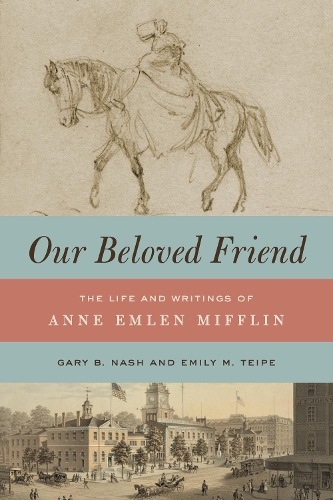Бумажная книга «Our Beloved Friend: The Life and Writings of Anne Emlen Mifflin», авторов Эмили М. Тейп, Гэри Б. Нэш - фото №1