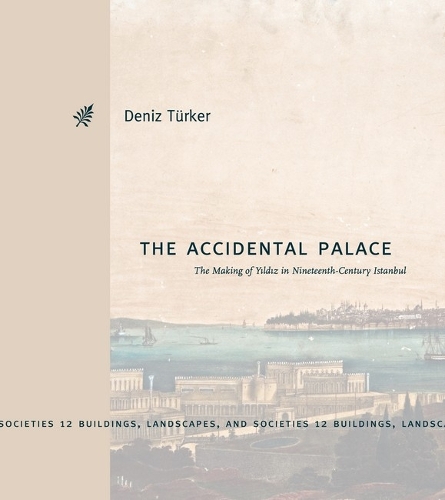 Бумажная книга «The Accidental Palace: The Making of Yıldız in Nineteenth-Century Istanbul», автор Дениз Тюркер - фото №1