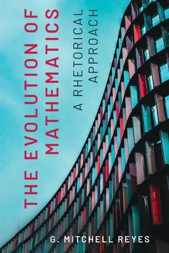 [object Object] «The Evolution of Mathematics: A Rhetorical Approach», автор Г. Мітчелл Рейес - фото №1