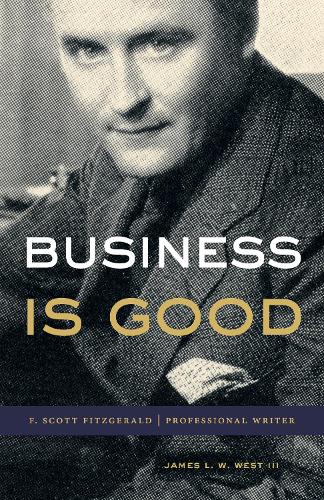 Паперова книга «Business Is Good: F. Scott Fitzgerald, Professional Writer», автор Джеймс Л. В. Вест III - фото №1