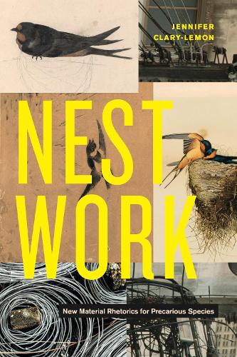 Паперова книга «Nestwork: New Material Rhetorics for Precarious Species», автор Дженніфер Клері-Лемон - фото №1