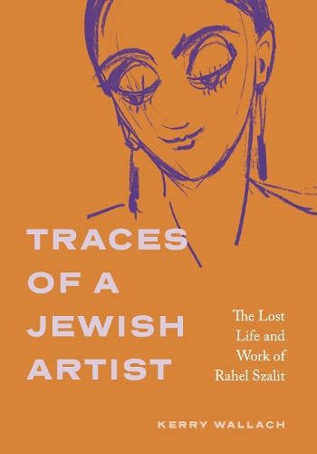 Бумажная книга «Traces of a Jewish Artist: The Lost Life and Work of Rahel Szalit», автор Керри Валлах - фото №1