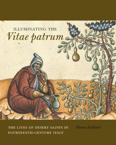 Бумажная книга «Illuminating the Vitae patrum: The Lives of Desert Saints in Fourteenth-Century Italy», автор Денва Галлант - фото №1