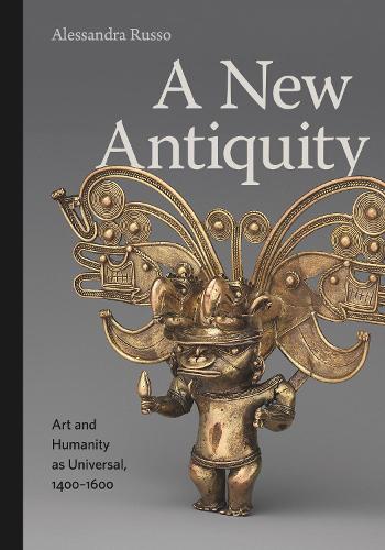 Бумажная книга «A New Antiquity: Art and Humanity as Universal, 1400–1600», автор Алессандра Руссо - фото №1