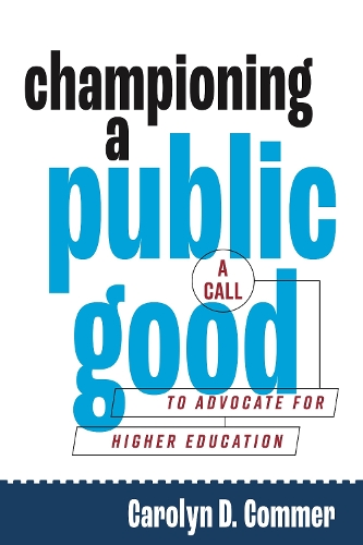 Паперова книга «Championing a Public Good: A Call to Advocate for Higher Education», автор Керолін Д. Коммер - фото №1