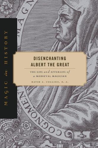 Бумажная книга «Disenchanting Albert the Great: The Life and Afterlife of a Medieval Magician», автор Дэвид Дж. Коллинз - фото №1