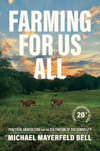 Бумажная книга «Farming for Us All: Practical Agriculture and the Cultivation of Sustainability», автор Майкл Майерфелд Белл - фото №1