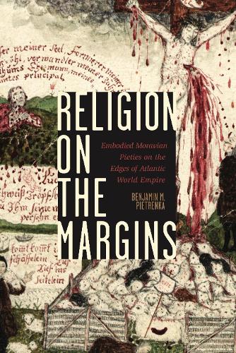 Бумажная книга «Religion on the Margins: Embodied Moravian Pieties on the Edges of Atlantic World Empire», автор Бенджамин М. Пьетренка - фото №1