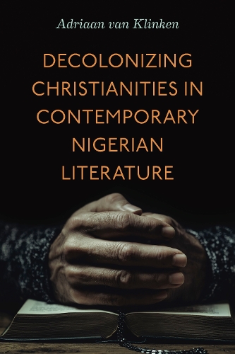 Паперова книга «Decolonizing Christianities in Contemporary Nigerian Literature», автор Адріан ван Клінкен - фото №1