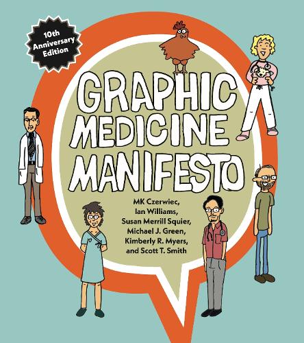 Бумажная книга «Graphic Medicine Manifesto: Tenth-Anniversary Edition», авторов Ян Уильямс, Кимберли Р. Майерс, МК Червец, Майкл Дж. Грин, Скотт Т. Смит, Сьюзен Меррилл Сквир - фото №1