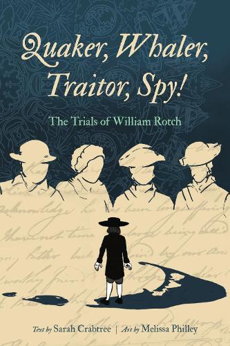 Паперова книга «Quaker, Whaler, Traitor, Spy!: The Trials of William Rotch», автор Сара Кребтрі - фото №1