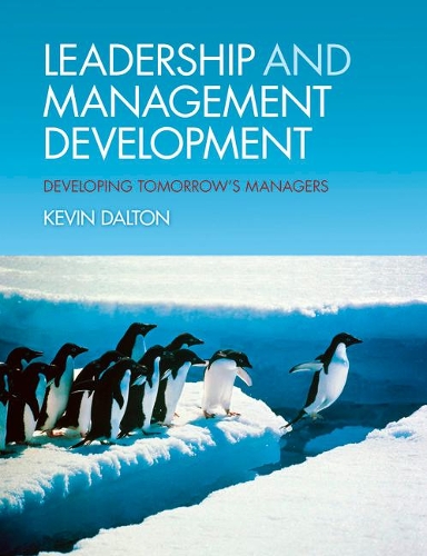 Бумажная книга «Leadership and Management Development: Developing Tomorrow's Managers», автор Кевин Далтон - фото №1