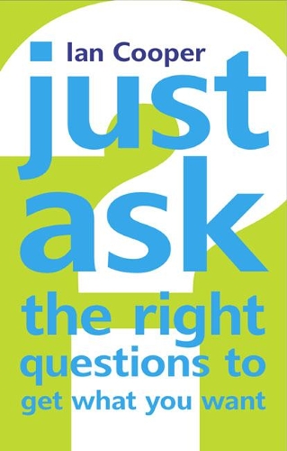Бумажная книга «Just Ask the Right Questions to Get What You Want», автор Ян Купер - фото №1