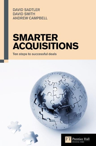 Бумажная книга «Smarter Acquisitions: Ten steps to successful deals», авторов Эндрю Кэмпбелл, Дэвид Сэдтлер, Дэвид Смит - фото №1