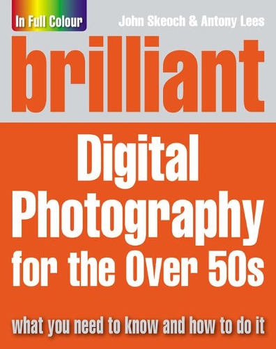Бумажная книга «Brilliant Digital Photography for the Over 50s», автор Джон Скеох - фото №1