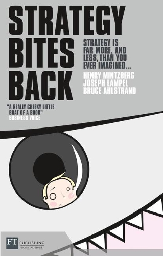 Бумажная книга «Strategy Bites Back: It Is A Lot More, And Less, Than You Ever Imagined», авторов Брюс Альстранд, Джозеф Б. Лампель - фото №1