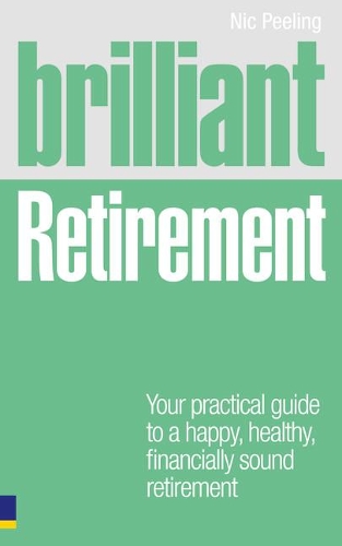 Бумажная книга «Brilliant Retirement: Everything you need to know and do to make the most of your golden years», автор Ник Пилинг - фото №1