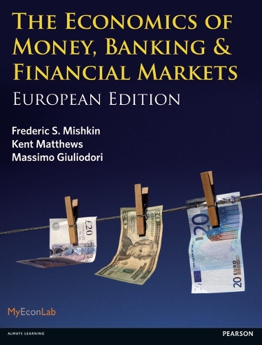 Бумажная книга «Economics of Money, Banking and Financial Markets, The: European edition», авторов Фредерик С. Мишкин, Кент Мэтьюс - фото №1
