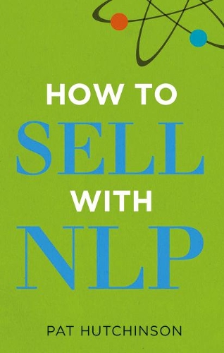 Бумажная книга «How to sell with NLP: The Powerful Way to Guarantee Your Sales Success», автор Пэт Хатчинсон - фото №1