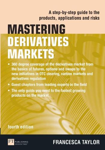 Паперова книга «Mastering Derivatives Markets: A Step-by-Step Guide to the Products, Applications and Risks», автор Франческа Тейлор - фото №1