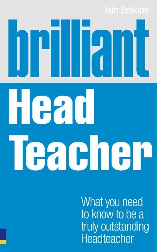 Бумажная книга «Brilliant Head Teacher: What you need to know to be a truly outstanding Head Teacher», автор Иэн Эрскин - фото №1