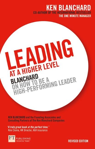 Бумажная книга «Leading at a Higher Level: Blanchard on how to be a high performing leader», автор Кен Бланшар - фото №1