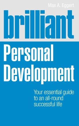 Паперова книга «Brilliant Personal Development: Your essential guide to an all-round successful life», автор Макс Еггерт - фото №1