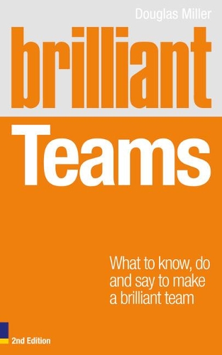 Бумажная книга «Brilliant Teams: What to Know, Do and Say to Make a Brilliant Team», автор Дуглас Миллер - фото №1