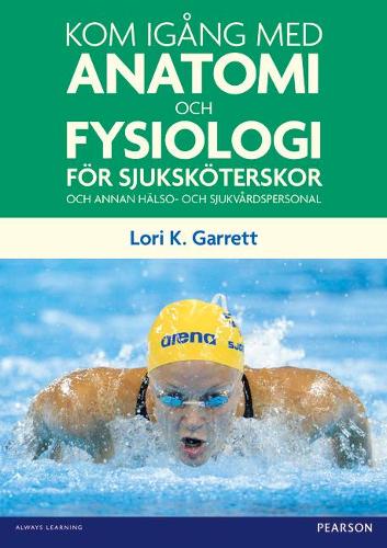 Бумажная книга «Kom igång med anatomi och fysiologi: för sjuksköterskor och annan hälso- och sjukvårdspersonal», автор Лори К. Гарретт - фото №1