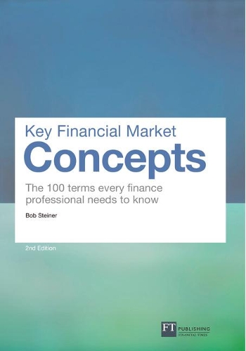 Бумажная книга «Key Financial Market Concepts: The 100 terms every finance professional needs to know», автор Боб Штайнер - фото №1